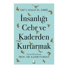 İnsanlığı Cebr ve Kaderden Kurtarmak Ebû`l Hasan El-Âmiri Kapı Yayınları