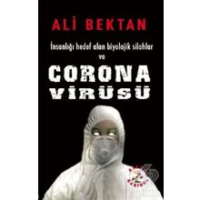 İnsanlığı Hedef Alan Biyolojik Silahlar ve Corona Virüsü - Ali Bektan