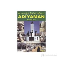 İNSANLIĞIN KÜLTÜR MİRASI ADIYAMAN - MEHMET AKAR