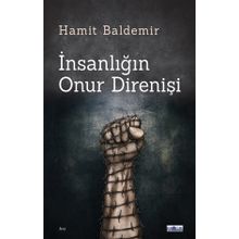 İnsanlığın Onur Direnişi Hamit Baldemir