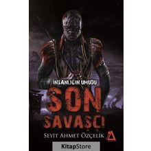 İnsanlığın Umudu Son Savaşçı - Seyit Ahmet Özçelik