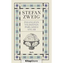 İnsanlığın Yıldızının Parladığı Anlar - On Dört Tarihsel Minyatür - Stefan Zweig