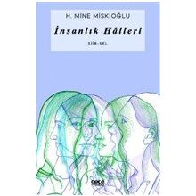 İnsanlık Halleri - H. Mine Miskioğlu