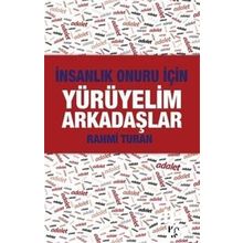 İnsanlık Onuru İçin Yürüyelim Arkadaşlar - Rahmi Turan