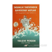 İNSANLIK TARIHINDEN GAYRICIDDI NOTLAR - YALÇIN PEKŞEN