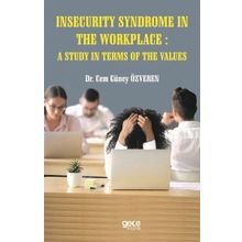Insecurity Syndrome In The Workplace A Study In Terms Of The Values Cem Güney Özveren-Gece Kitaplığı