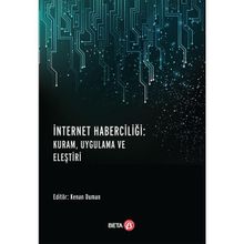 İnternet Haberciliği: Kuram, Uygulama ve Eleştiri - Kenan Duman