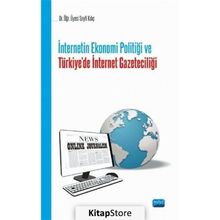 İnternetin Ekonomi Politiği ve Türkie'de İnternet Gazeteciliği Seyfi Kılıç