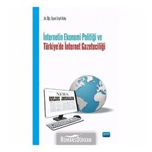 İnternetin Ekonomi Politiği ve Türkiyede İnternet Gazeteciliği - Seyfi Kılıç