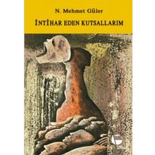 İNTİHAR EDEN KUTSALLARIM - N. MEHMET GÜLER (ISBN:9789753441210)
