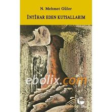 İNTİHAR EDEN KUTSALLARIM - N. MEHMET GÜLER