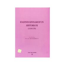 Ioannes Kinnamos’un Historia’sı 1118- 1176 - Işın Demirkent