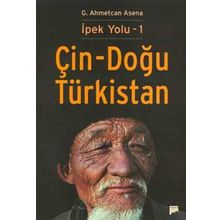 İpek Yolu 1 - Çin-Doğu Türkistan - G. Ahmetcan Asena