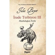 İrade Terbiyesi 3 ve Mutluluğun Fethi - Flipper Yayınları