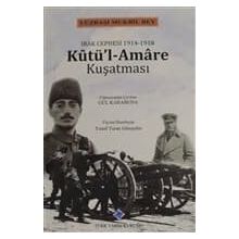 Irak Cephesi 1914 -1918 Kutül-Amare Kuşatması / Kolektif