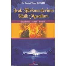 IRAK TÜRKMENLERİNİN HALK MASALLARI - NECDET YAŞAR BAYATLI