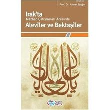 IRAKTA MEZHEP ÇATIŞMALARI ARASINDA ALEVÎLER VE BEKTAŞÎLER - AHMET TAŞĞIN