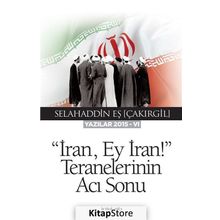 İran Ey İran! Teranelerinin Acı Sonu - Selahaddin Eş Çakırgil