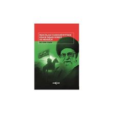 İran İslam Cumhuriyetinde Kimlik İnşası Süreci ve Mehdilik Akçağ Yayınları