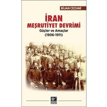 İran Meşrutiyet Devrimi Güçler ve Amaçlar (1906-1911) - Bijan Cezani