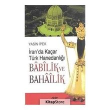 İRAN'DA KAÇAR TÜRK HANEDANLIĞI BABILİK VE BAHAILIK - YASIN İPEK