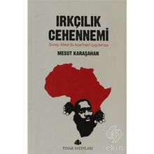 IRKÇILIK CEHENNEMI GÜNEY AFRIKADA APARTHEID UYGULAMASI - MESUT KARAŞAHAN