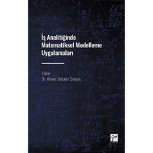 İş Analitiğinde Matematiksel Modelleme Uygulamaları-Kolektif-Gazi Kitapevi