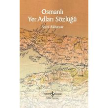 İş Bankası Kültür Yayınları - Osmanlı Yer Adları Sözlüğü