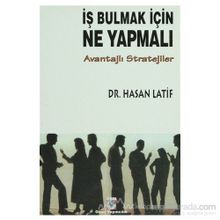 İŞ BULMAK İÇİN NE YAPMALI? AVANTAJLI STRATEJILER - HASAN LATIF