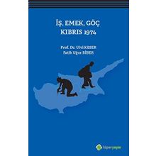 İş, Emek, Göç Kıbrıs 1974 - Ulvi Keser Fatih Uğur Biber