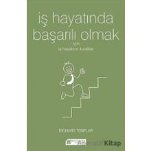 İş Hayatında Başarılı Olmak İçin İş Hayatının Kuralları - Richard Templar