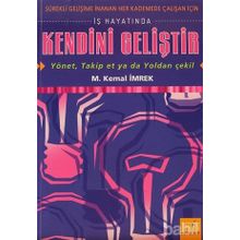 İŞ HAYATINDA KENDINI GELİŞTİR - YÖNET, TAKIP ET YA DA YOLDAN ÇEKİL - M. KEMAL İMREK
