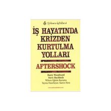 İŞ HAYATINDA KRIZDEN KURTULMA YOLLARI AFTERSHOCK - HARRY WOODWARD; STEVE BUCHHOLZ