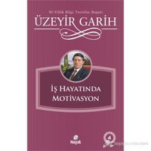 İŞ HAYATINDA MOTIVASYON - ÜZEYİR GARIH