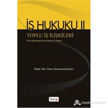 İŞ HUKUKU 2 - TOPLU İŞ İLIŞKILERI - ÜNAL NARMANLIOĞLU