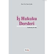İŞ HUKUKU DERSLERI - NURI ÇELIK