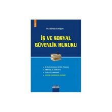 İŞ HUKUKU VE SOSYAL GÜVENLIK HUKUKU - GÜRBÜZ ERDOĞAN