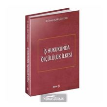 İş Hukukunda Ölçülülük İlkesi - Deniz Ugan Çatalkaya