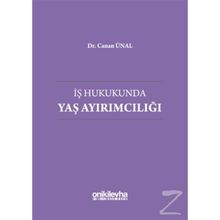 İş Hukukunda Yaş Ayırımcılığı - Canan Ünal