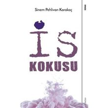 İs Kokusu Sinem Pehlivan Karakoç