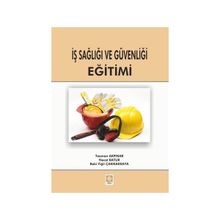İş Sağlığı ve Güvenliği Eğitimi - Teoman Akpınar Necat Batur Baki Yiğit Çakmakkaya
