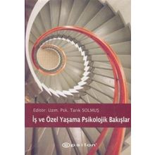 İŞ VE ÖZEL YAŞAMA PSIKOLOJIK BAKIŞLAR - TARIK SOLMUŞ