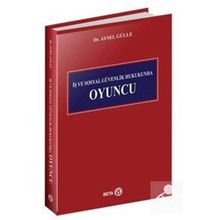 İş ve Sosyal Güvenlik Hukukunda Oyuncu - Aysel Gülle