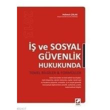 İŞ VE SOSYAL GÜVENLIK HUKUKUNDA TEMEL BILGILER & FORMÜLLER - MAHMUT ÇOLAK