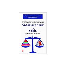 İş Yerinde Whistleblowing Örgütsel Adalet ve Kişilik İlişkisel Bir İnceleme Ekin Yayınevi