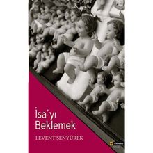 İSA'YI BEKLEMEK - LEVENT ŞENYÜREK