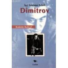 İŞÇİ SINIFININ EVLADI DIMITROV - KAMEN KALÇEF