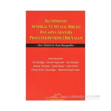 İŞÇİ SINIFININ SENDIKAL VE SIYASAL BİRLİĞİ DAVASINA ADANMIŞ PROLETER DEVRIMCI BIR YAŞAM SIRRI ÖZTÜR - KOLLEKTIF