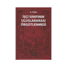 İşçi Sınıfının Uluslararası Örgütlenmesi - hidir yesil