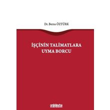 İşçinin Talimatlara Uyma Borcu - Berna Öztürk